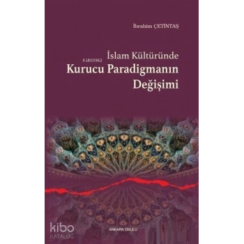 İslam Kültüründe Kurucu Paradigmanın Değişimi