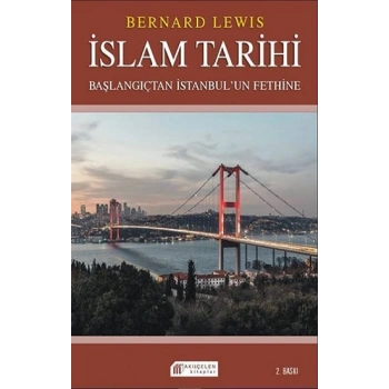 İslam Tarihi: Başlangıçtan İstanbul`un Fethine - Politika ve Savaşlar