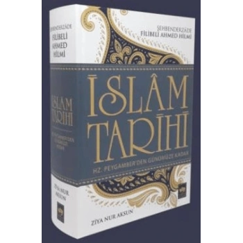 İslam Tarihi Hz. Peygamberden Günümüze Kadar (Ciltli)