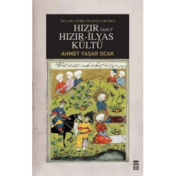 İslam-Türk İnançlarında Hızır Yahut Hızır İlyas Kültü
