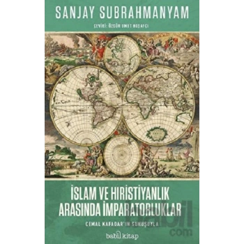 İslam ve Hristiyanlık Arasında İmparatorluklar