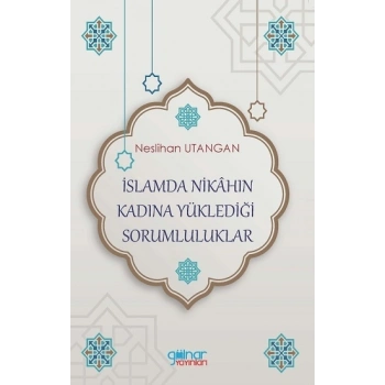 İslamda Nikahın Kadına Yüklediği Sorumluluklar