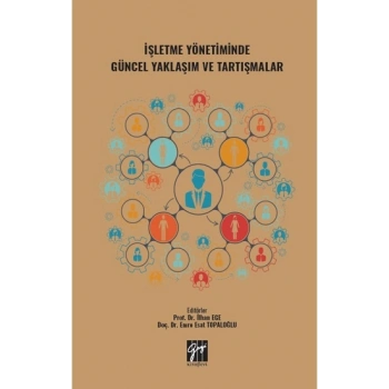 İşletme Yönetiminde Güncel Yaklaşım ve Tartışmalar