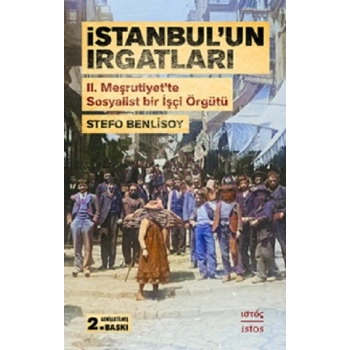 İstanbulun Irgatları II. Meşrutiyet’te Sosyalist Bir İşçi Örgütü