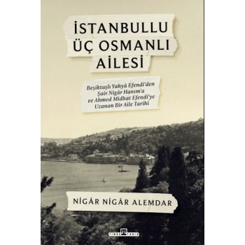 İstanbullu Üç Osmanlı Ailesi