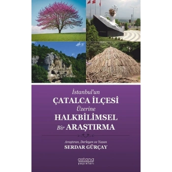 İstanbul’un Çatalca İlçesi Üzerine Halkbilimsel Bir Araştırma