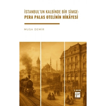 İstanbul’un Kalbinde Bir Simge: Pera Palas Otelinin Hikâyesi