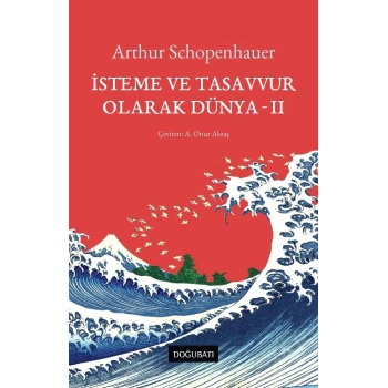 İsteme ve Tasavvur  Olarak Dünya - II