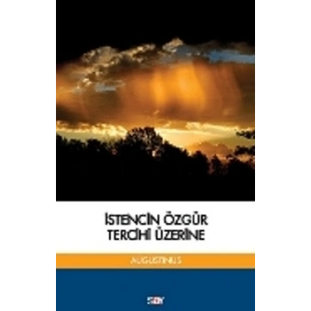 İstencin Özgür Tercihi Üzerine