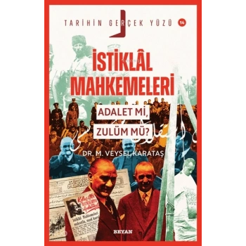 İstiklal Mahkemeleri;Adalet mi, Zulüm mü?