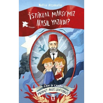 İstiklal Marşımız Nasıl Yazıldı? Can İle Canan Mehmet Akifi Seviyoruz