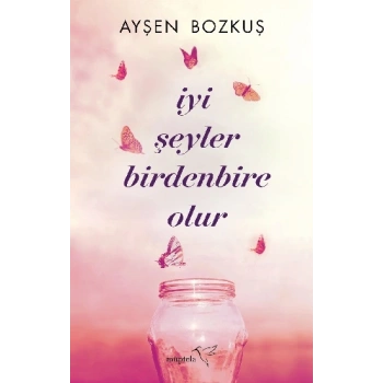 İyi Şeyler Birdenbire Olur