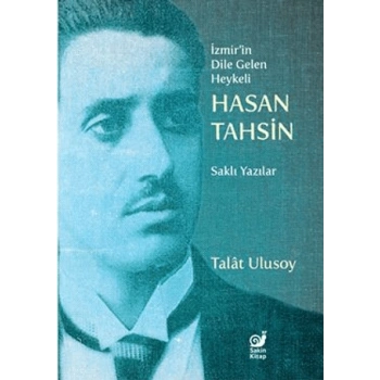 İzmir’in Dile Gelen Heykeli Hasan Tahsin - Saklı Yazılar