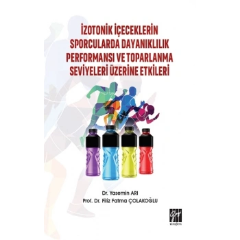İzotonik İçeceklerin Sporcularda Dayanıklılık Performansı Ve Toparlanma Seviyeleri Üzerine Etkileri