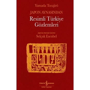 Japon Aynasından Resimli Türkiye Gözlemleri (Ciltli)