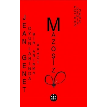 Jean Genet Oyunlarında Bir Arınma Aracı Mazoşizm