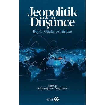 Jeopolitik Düşünce Büyük Güçler ve Türkiye
