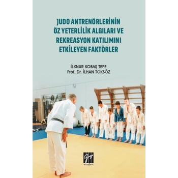 Judo Antrenörlerinin Öz Yeterlilik Algıları ve Rekreasyon Katılımını Etkileyen Faktörler
