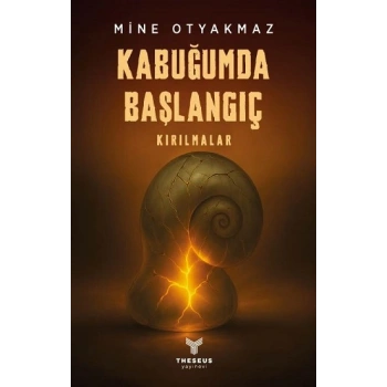 Kabuğumda Başlangıç Kırılmalar
