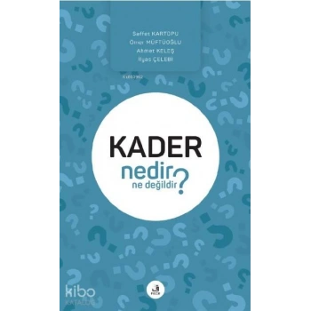 Kader Nedir Ne Değildir?