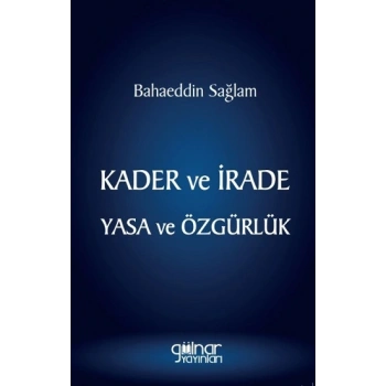 Kader ve İrade Yasa ve Özgürlük