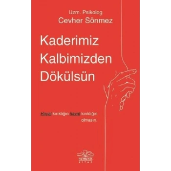 Kaderimiz Kalbimizden Dökülsün