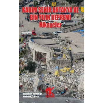 Kadim Şehir Antakya ve Bin Yılın Depremi