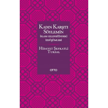 Kadın Karşıtı Söylemin İslam Geleneğindeki İzdüşümleri