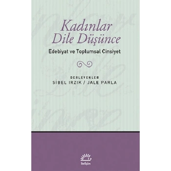 Kadınlar Dile Düşünce - Edebiyat ve Toplumsal Cinsiyet