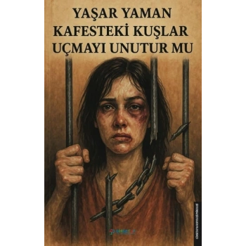 Kafesteki Kuşlar Uçmayı Unutur mu