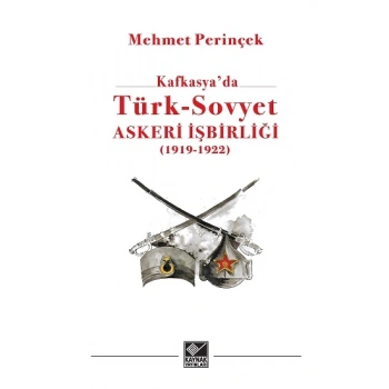 Kafkasya’da Türk-Sovyet Askeri İşbirliği (1919-1923)