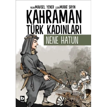 Kahraman Türk Kadınları - Nene Hatun