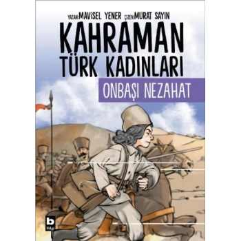 Kahraman Türk Kadınları - Onbaşı Nezahat