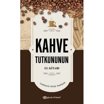 Kahve Tutkununun El Kitabı (Fleksi Kapak)