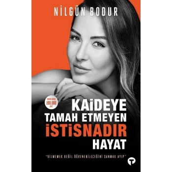 Kaideye Tamah Etmeyen İstisnadır Hayat