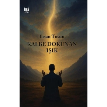 Kalbe Dokunan Işık