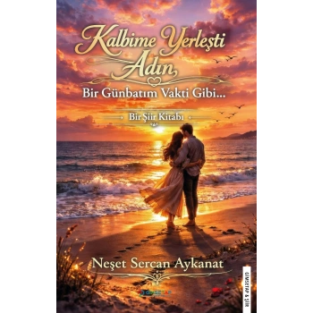 Kalbime Yerleşti Adın Bir Günbatım Vakti Gibi