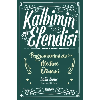 Kalbimin Efendisi - Peygamberimizin Medine Dönemi