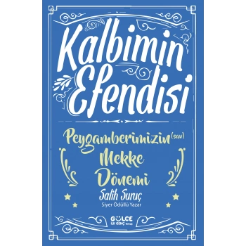 Kalbimin Efendisi- Peygamberimizin Mekke Dönemi