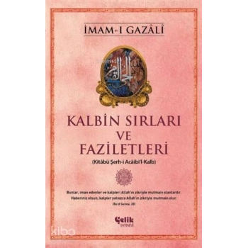 Kalbin Sırları ve Faziletleri; Kitabü Şerh-i Acaibil-Kalb
