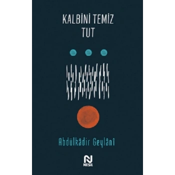 Kalbini Temiz Tut