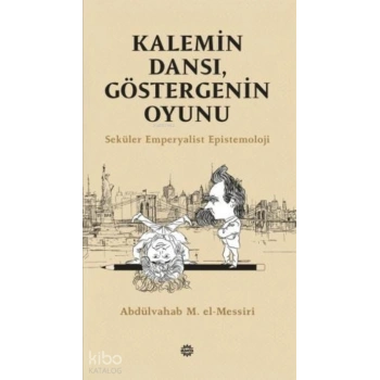 Kalemin Dansı, Göstergenin Oyunu;Seküler Emperyalist Epistemoloji