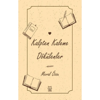 Kalpten Kaleme Dökülenler