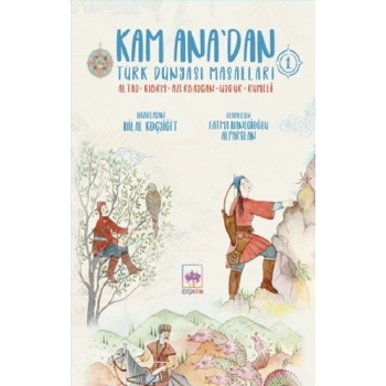 Kam Ana’dan Türk Dünyası Masalları -1