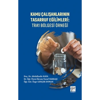 Kamu Çalışanlarının Tasarruf Eğilimleri - TRA1 Bölgesi Örneği