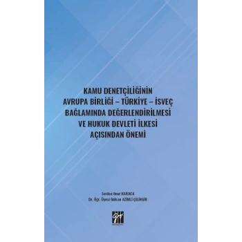 Kamu Denetçiliğinin Avrupa Birliği - Türkiye - İsveç Bağlamında Değerlendirilmesi ve Hukuk Devleti İlkesi Açısından Önemi