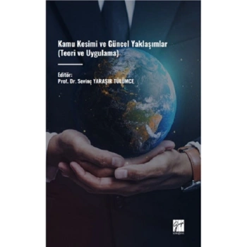 Kamu Kesimi Ve Güncel Yaklaşımlar (Teori Ve Uygulama)