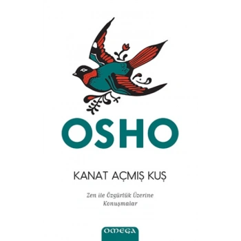 Kanat Açmış Kuş - Zen ile Özgürlük Sanatı Üzerine Konuşmalar