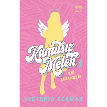 Kanatsız Melek 1: Yeni Başlangıçlar