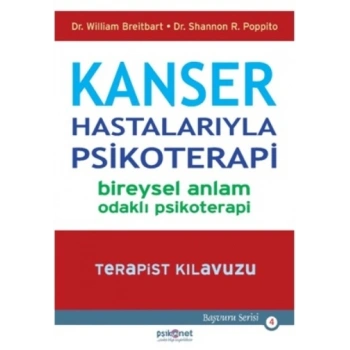 Kanser Hastalarıyla Psikoterapi - Bireysel Anlam Odaklı Psikoterapi-Terapist Kılavuzu